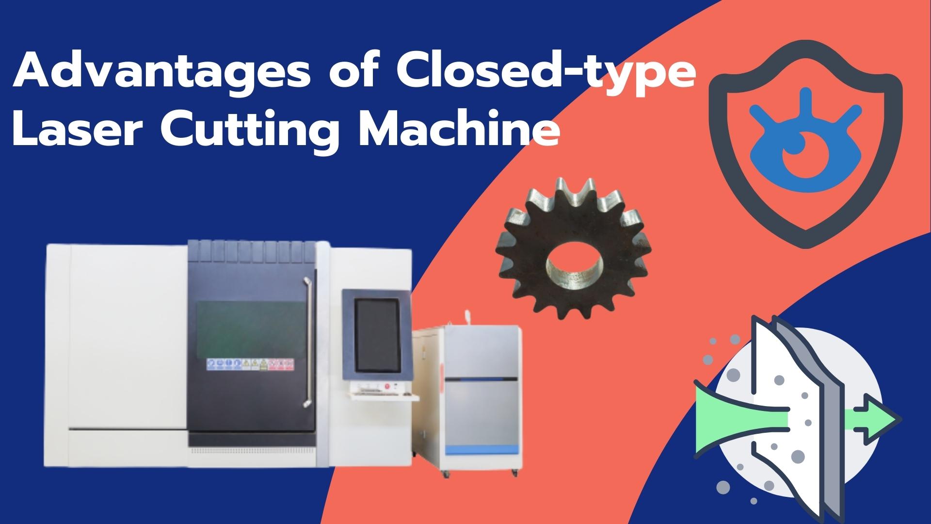 Avantages de la machine de coupe laser de type fermé