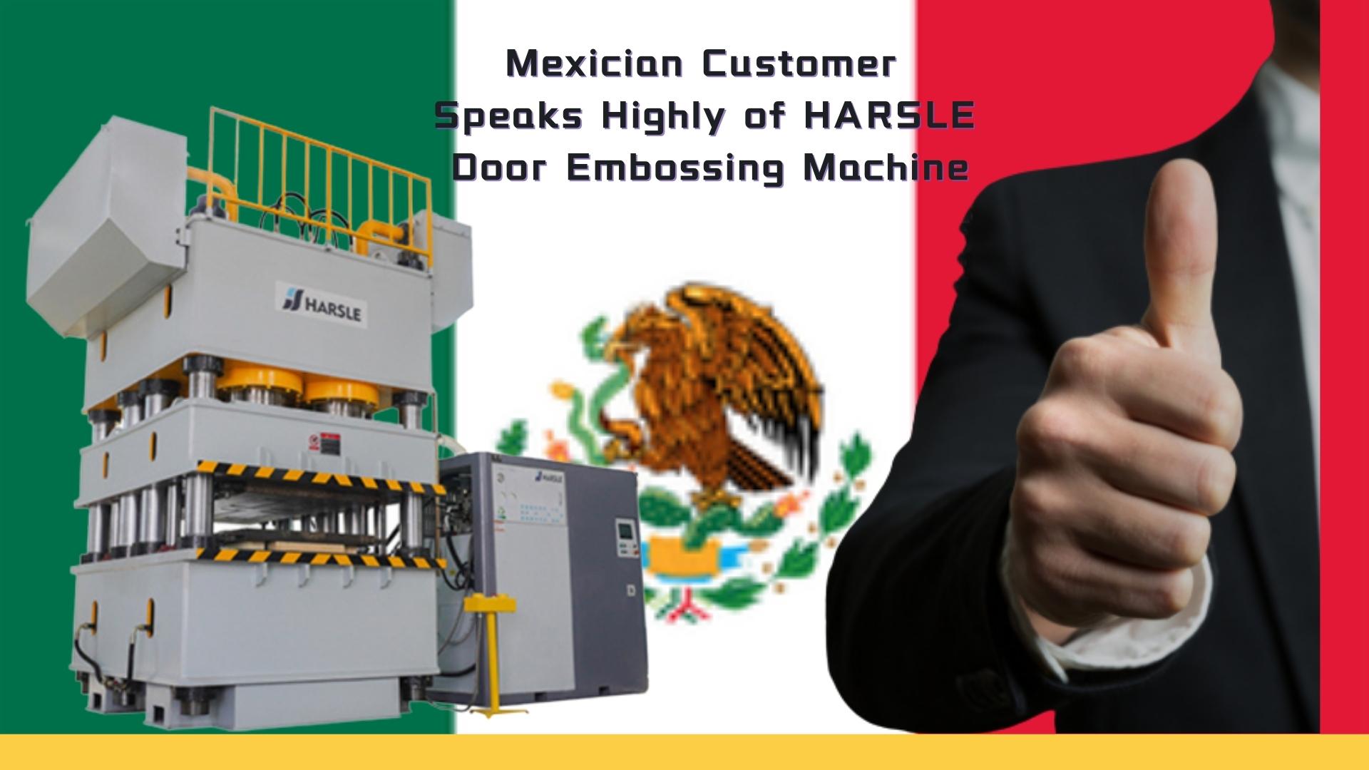 Un client mexicain fait l'éloge de la machine de gaufrage de porte HARSLE